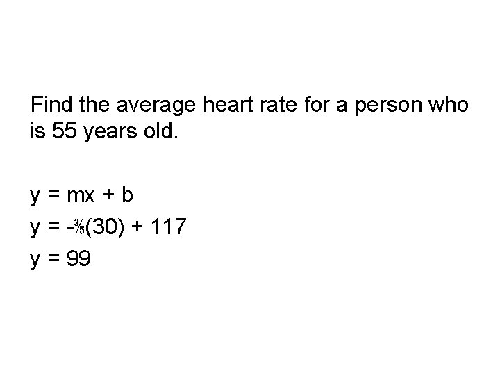 Find the average heart rate for a person who is 55 years old. y Find the average heart rate for a person who is 55 years old. y