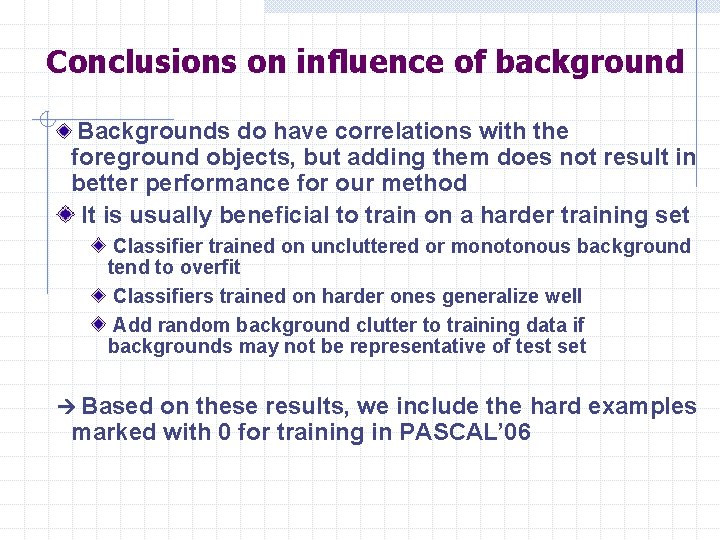 Conclusions on influence of background Backgrounds do have correlations with the foreground objects, but