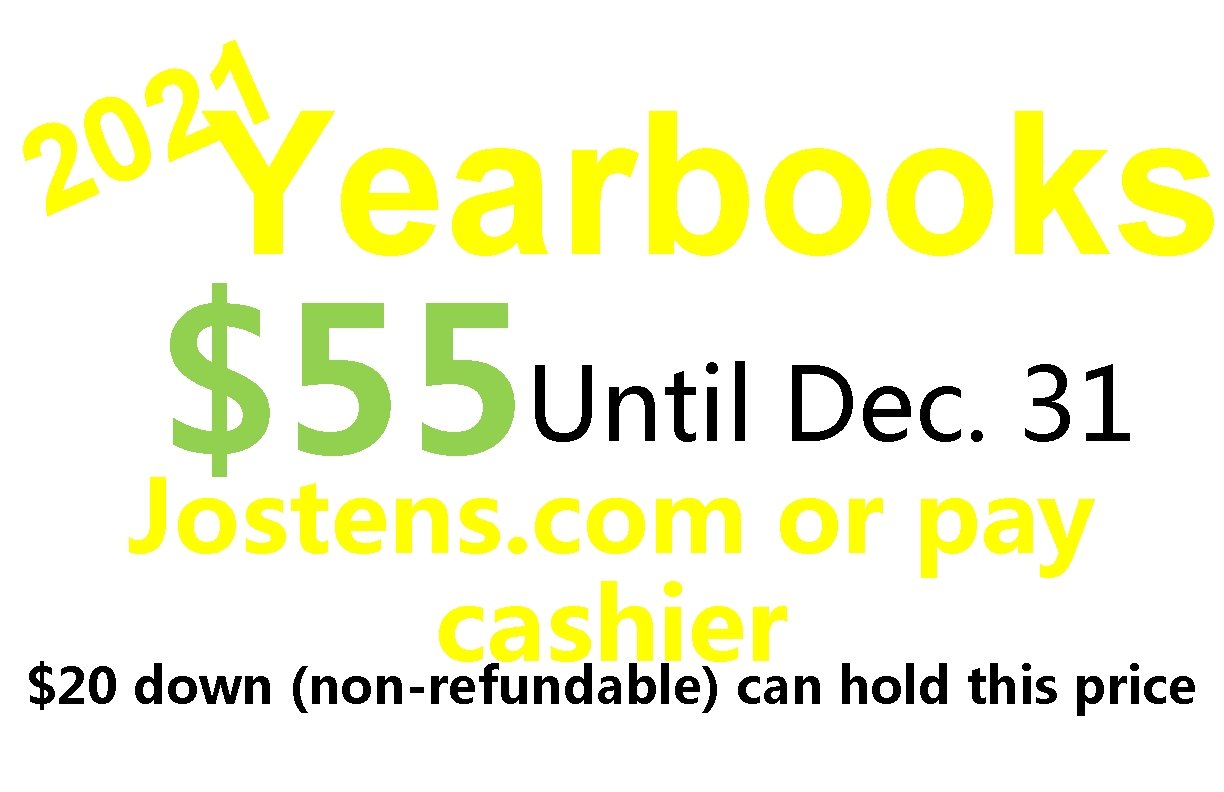2 1 2 0 Yearbooks Until Dec. 31 $55 Jostens. com or pay cashier
