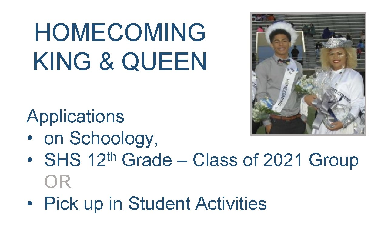 HOMECOMING KING & QUEEN Applications • on Schoology, th • SHS 12 Grade –