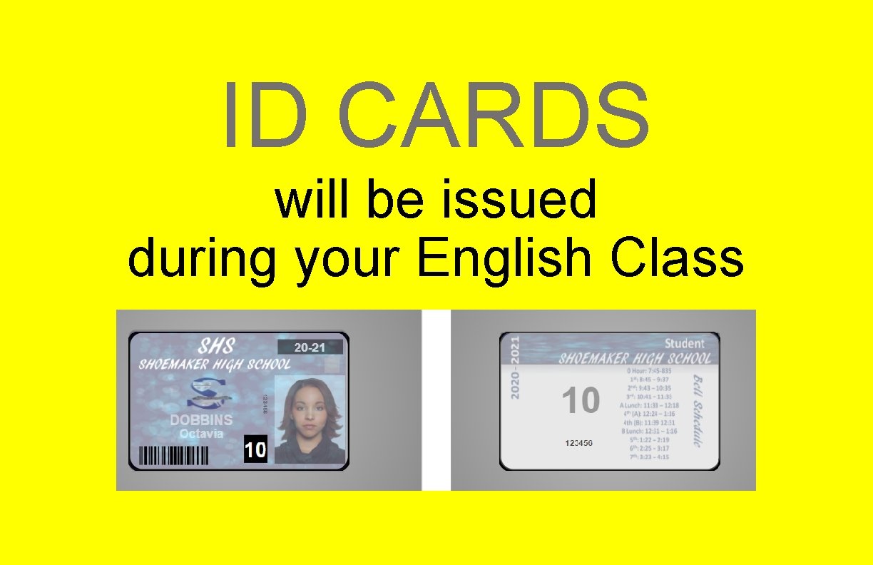 ID CARDS will be issued during your English Class 
