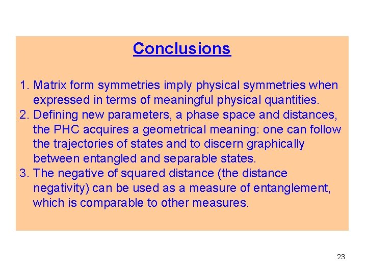 Conclusions 1. Matrix form symmetries imply physical symmetries when expressed in terms of meaningful