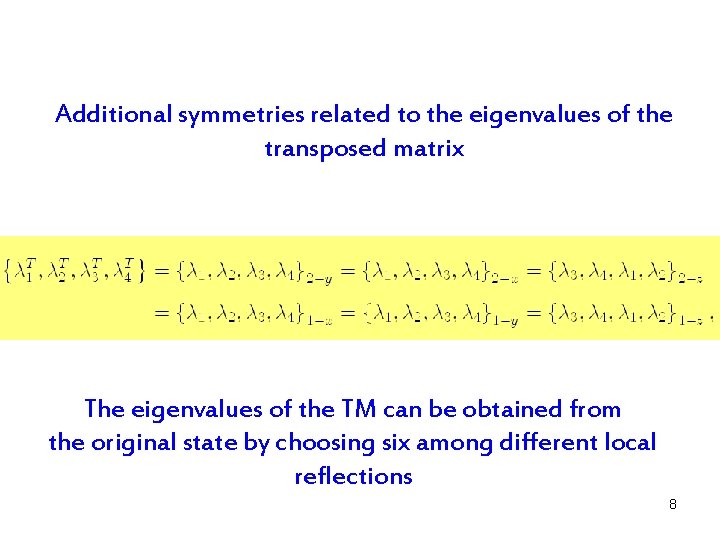 Additional symmetries related to the eigenvalues of the transposed matrix The eigenvalues of the