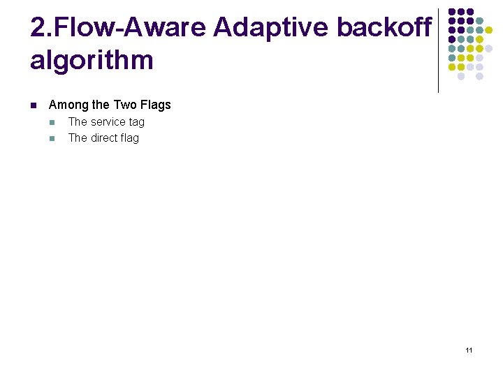 2. Flow-Aware Adaptive backoff algorithm n Among the Two Flags n n The service