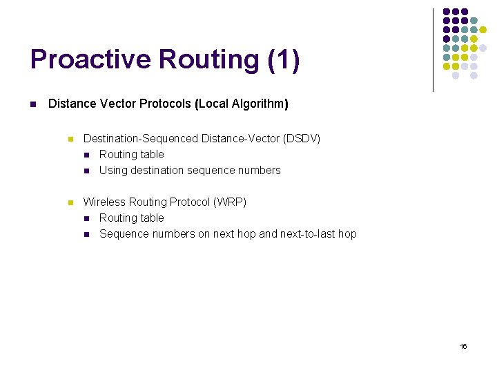 Proactive Routing (1) n Distance Vector Protocols (Local Algorithm) n Destination-Sequenced Distance-Vector (DSDV) n