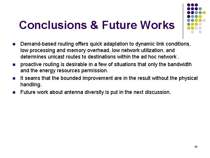 Conclusions & Future Works n n Demand-based routing offers quick adaptation to dynamic link