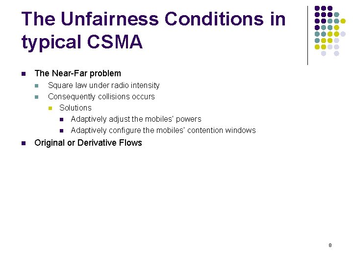 The Unfairness Conditions in typical CSMA n The Near-Far problem n n n Square