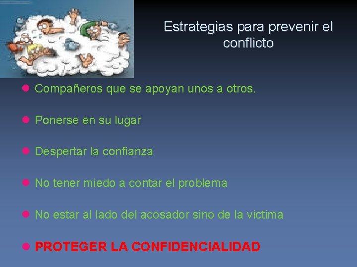 Estrategias para prevenir el conflicto Compañeros que se apoyan unos a otros. Ponerse en