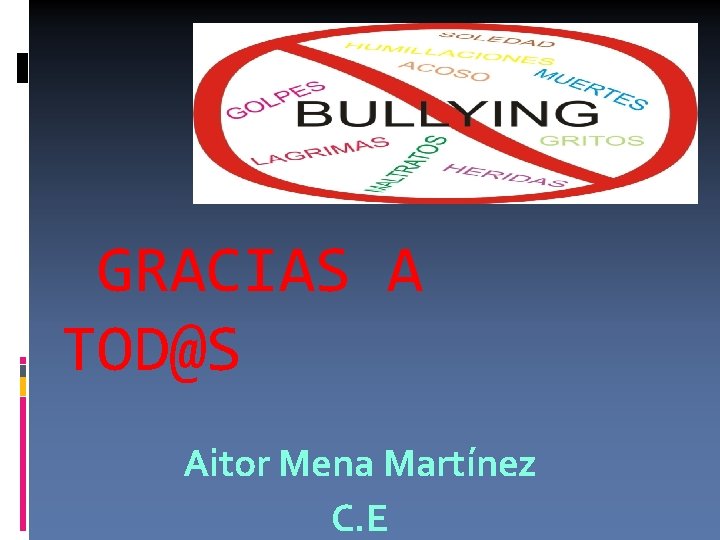 GRACIAS A TOD@S Aitor Mena Martínez C. E 