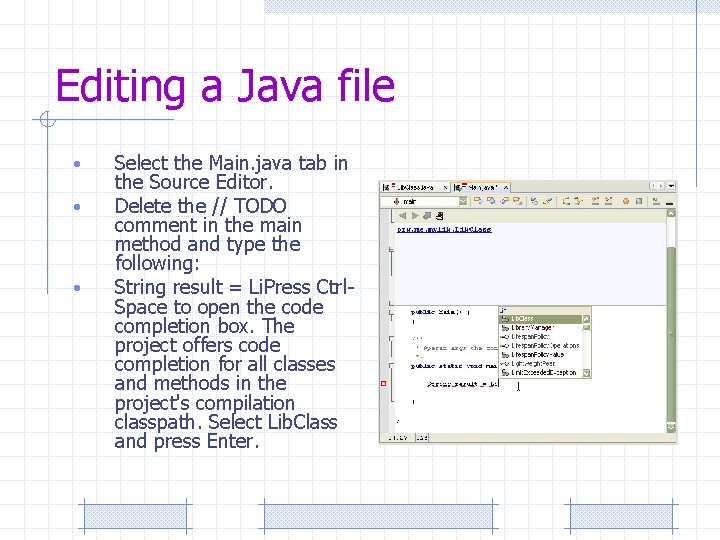 Editing a Java file • • • Select the Main. java tab in the