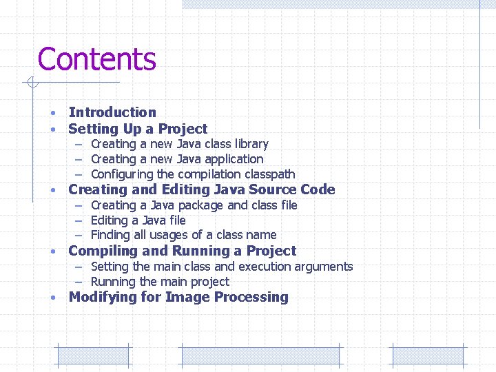 Contents • • Introduction Setting Up a Project • Creating and Editing Java Source