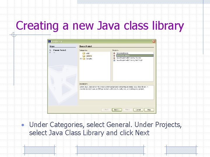 Creating a new Java class library • Under Categories, select General. Under Projects, select
