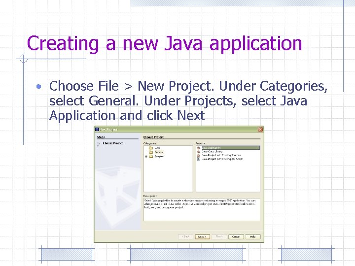 Creating a new Java application • Choose File > New Project. Under Categories, select