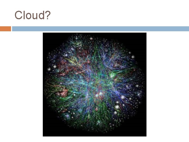 Cloud? 