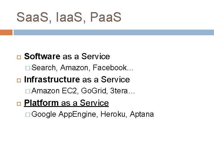 Saa. S, Iaa. S, Paa. S Software as a Service � Search, Amazon, Facebook…