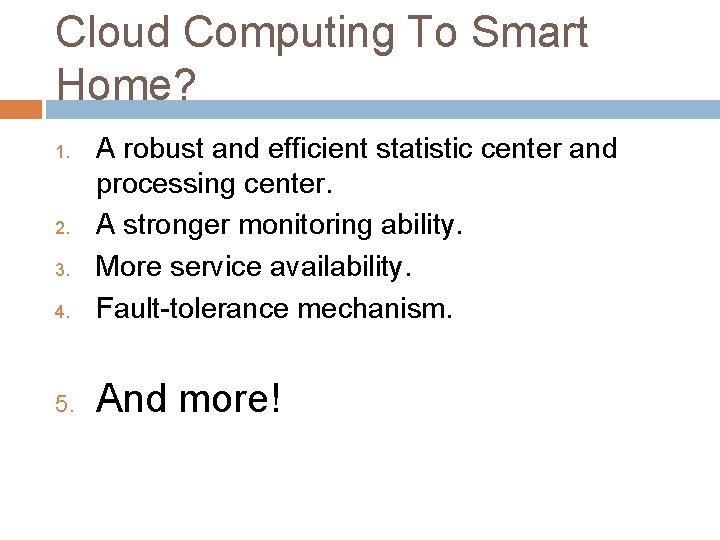 Cloud Computing To Smart Home? 4. A robust and efficient statistic center and processing