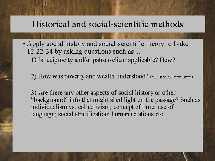 Historical and social-scientific methods • Apply social history and social-scientific theory to Luke 12: