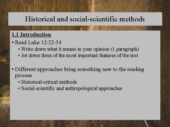 Historical and social-scientific methods 1. 1 Introduction • Read Luke 12: 22 -34 •