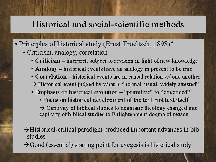 Historical and social-scientific methods • Principles of historical study (Ernst Troeltsch, 1898)* • Criticism,