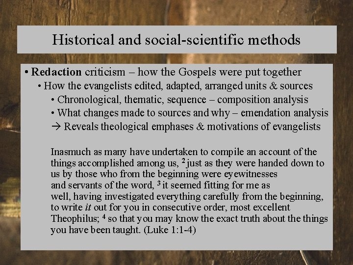 Historical and social-scientific methods • Redaction criticism – how the Gospels were put together