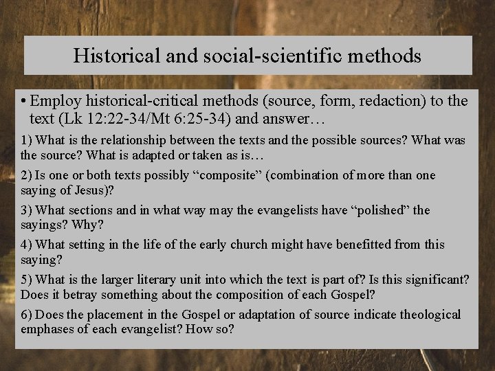 Historical and social-scientific methods • Employ historical-critical methods (source, form, redaction) to the text