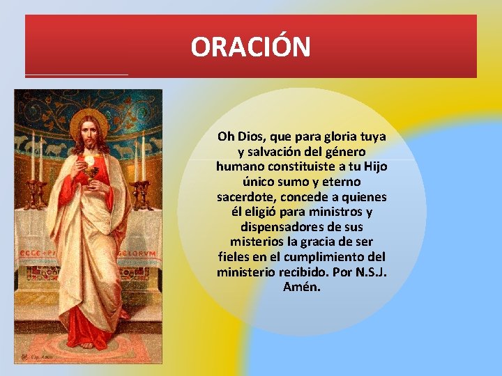 ORACIÓN Oh Dios, que para gloria tuya y salvación del género humano constituiste a