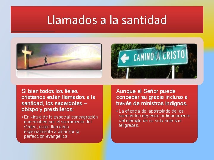 Llamados a la santidad Si bien todos los fieles cristianos están llamados a la