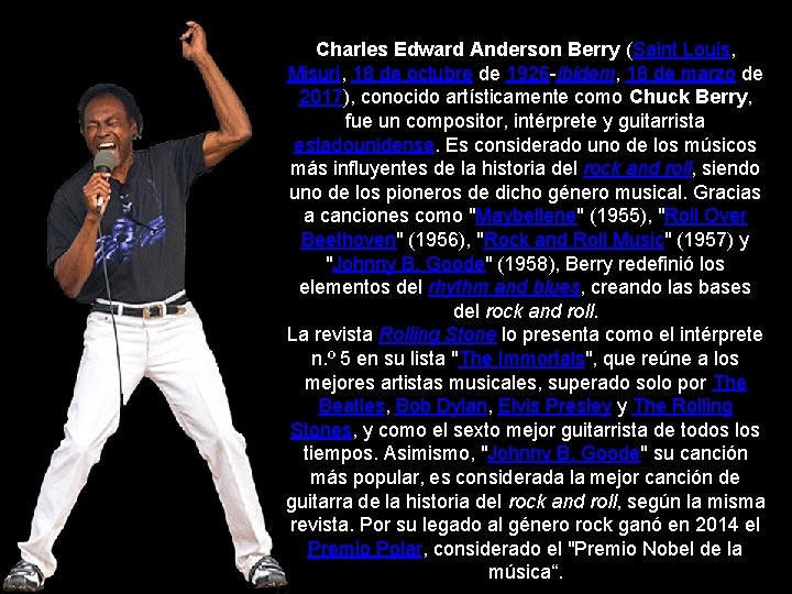 Charles Edward Anderson Berry (Saint Louis, Misuri, 18 de octubre de 1926 -ibidem, 18