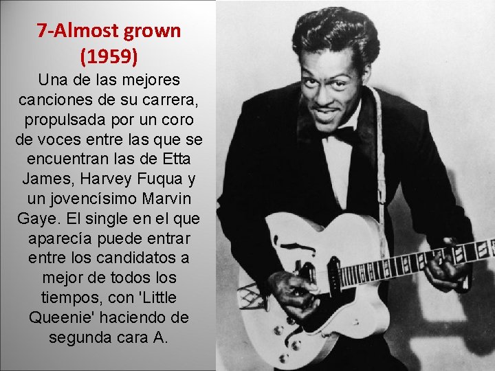 7 -Almost grown (1959) Una de las mejores canciones de su carrera, propulsada por