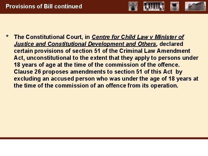 Provisions of Bill continued * The Constitutional Court, in Centre for Child Law v