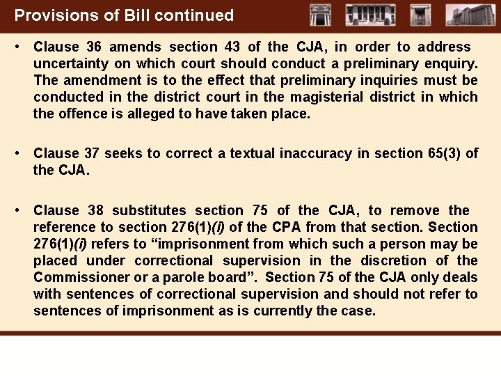 Provisions of Bill continued • Clause 36 amends section 43 of the CJA, in