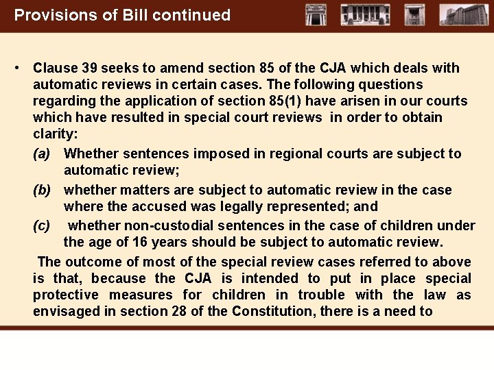 Provisions of Bill continued • Clause 39 seeks to amend section 85 of the