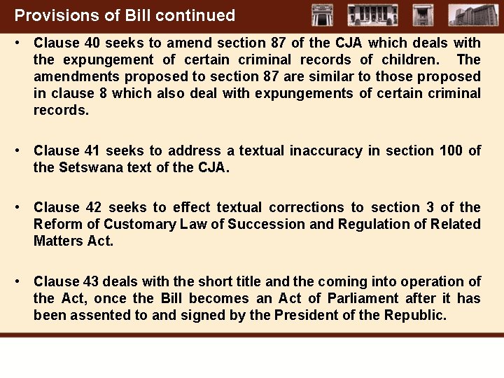 Provisions of Bill continued • Clause 40 seeks to amend section 87 of the