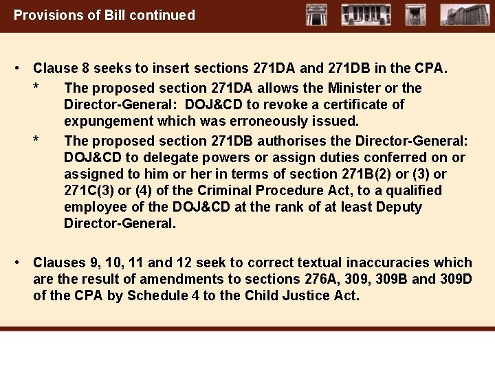 Provisions of Bill continued • Clause 8 seeks to insert sections 271 DA and