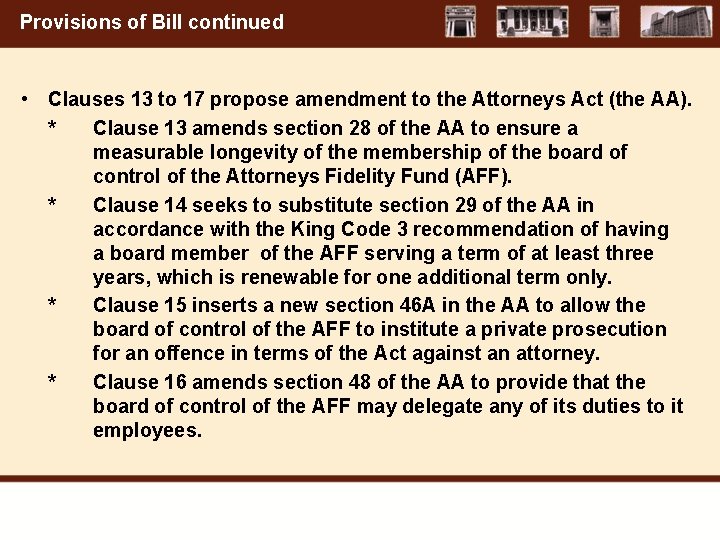 Provisions of Bill continued • Clauses 13 to 17 propose amendment to the Attorneys