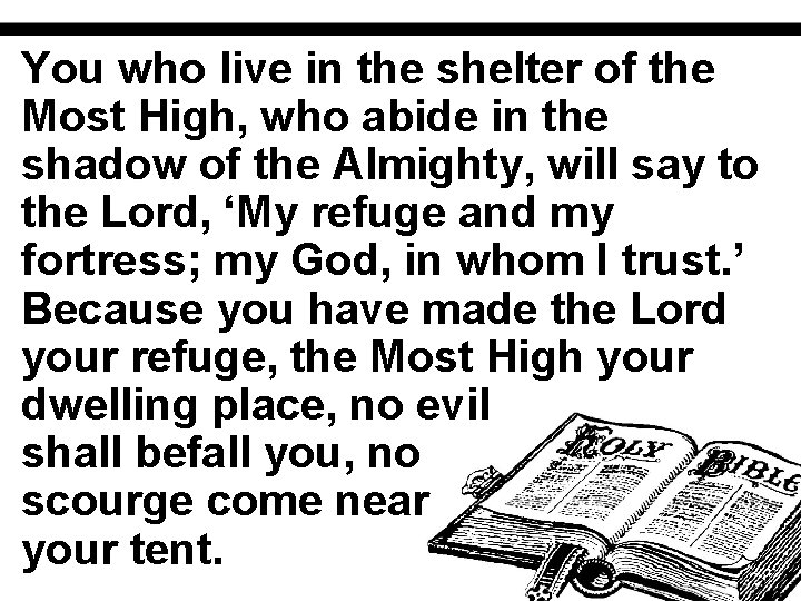 You who live in the shelter of the Most High, who abide in the