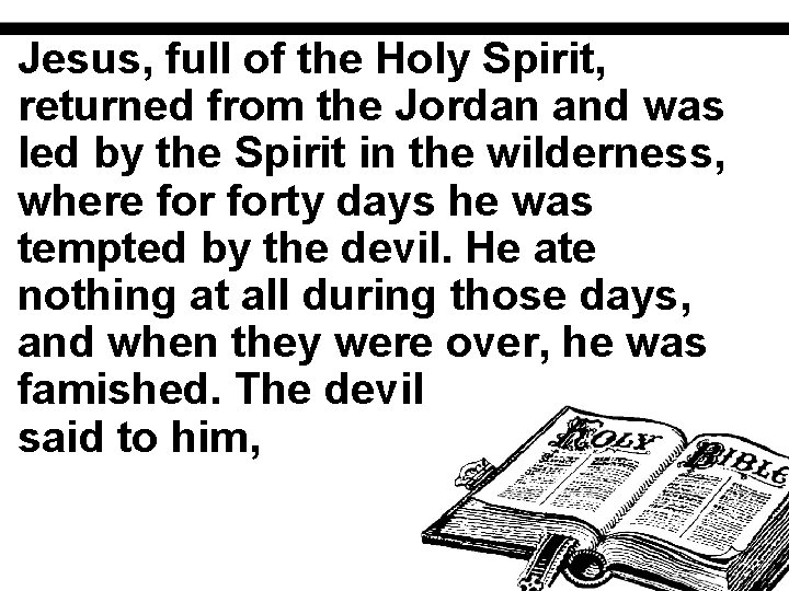 Jesus, full of the Holy Spirit, returned from the Jordan and was led by