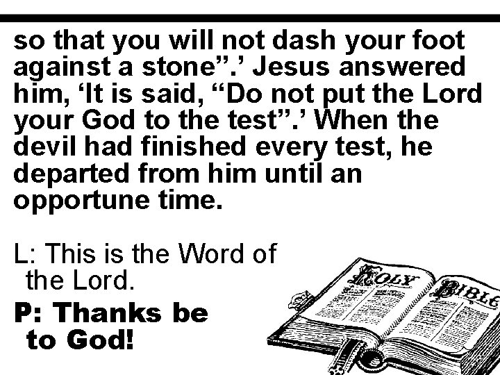 so that you will not dash your foot against a stone”. ’ Jesus answered