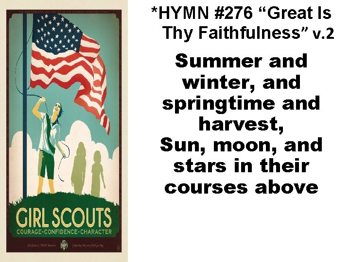 *HYMN #276 “Great Is Thy Faithfulness” v. 2 Summer and winter, and springtime and