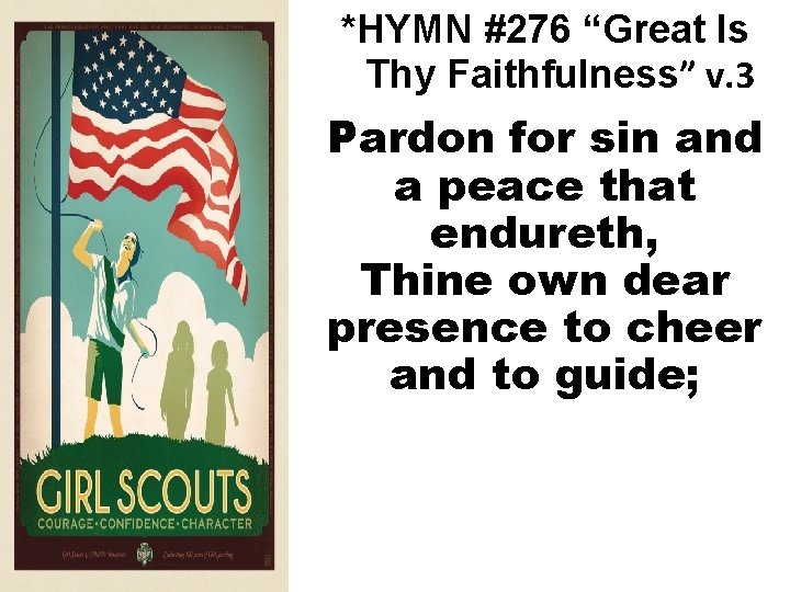 *HYMN #276 “Great Is Thy Faithfulness” v. 3 Pardon for sin and a peace