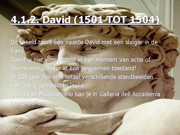 4. 1. 2. David (1501 TOT 1504) Dit beeld toont een naakte David met
