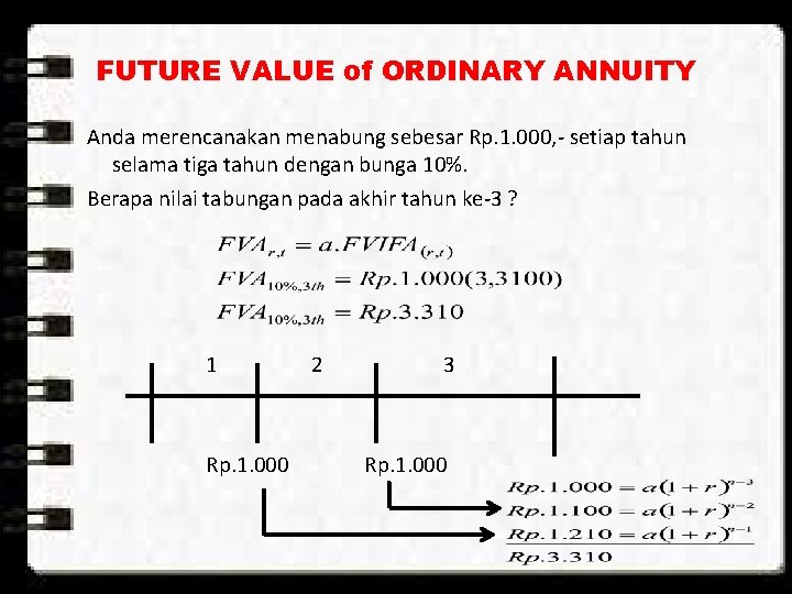 FUTURE VALUE of ORDINARY ANNUITY Anda merencanakan menabung sebesar Rp. 1. 000, - setiap