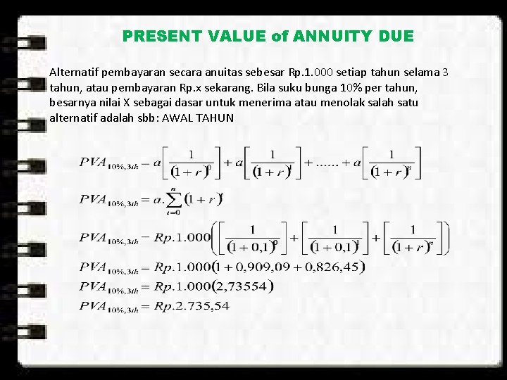PRESENT VALUE of ANNUITY DUE Alternatif pembayaran secara anuitas sebesar Rp. 1. 000 setiap