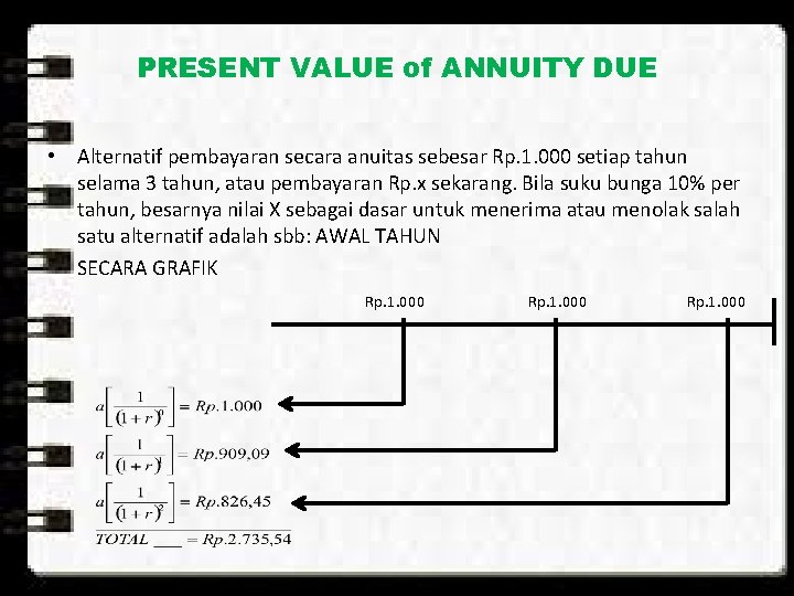 PRESENT VALUE of ANNUITY DUE • Alternatif pembayaran secara anuitas sebesar Rp. 1. 000
