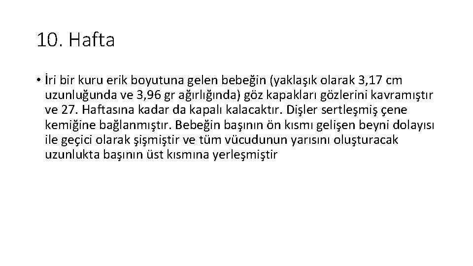 10. Hafta • İri bir kuru erik boyutuna gelen bebeğin (yaklaşık olarak 3, 17