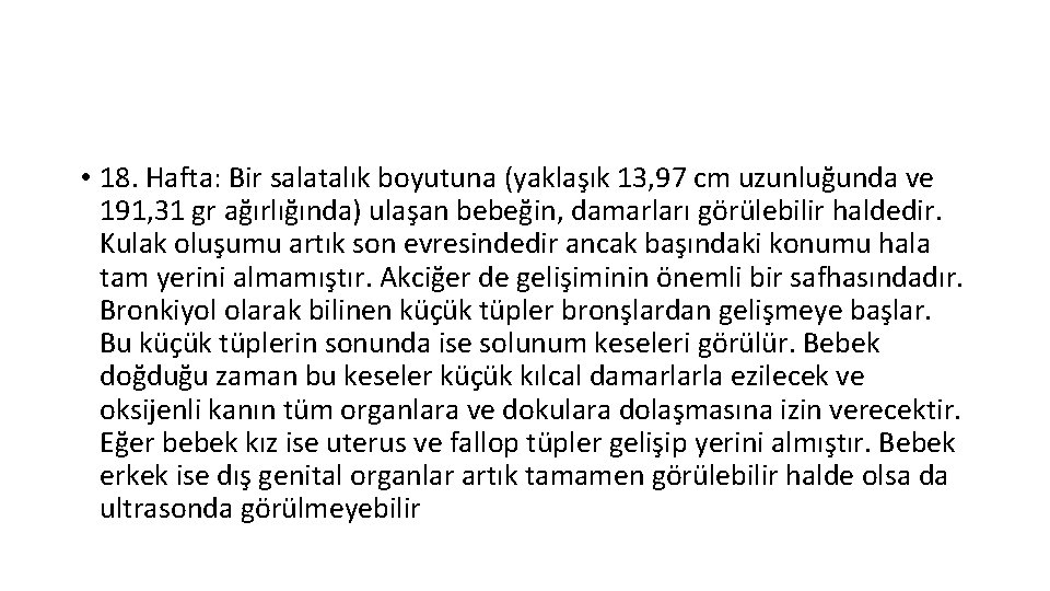  • 18. Hafta: Bir salatalık boyutuna (yaklaşık 13, 97 cm uzunluğunda ve 191,