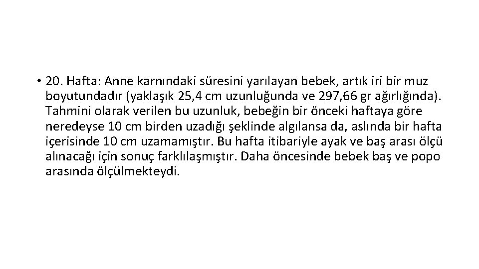  • 20. Hafta: Anne karnındaki süresini yarılayan bebek, artık iri bir muz boyutundadır