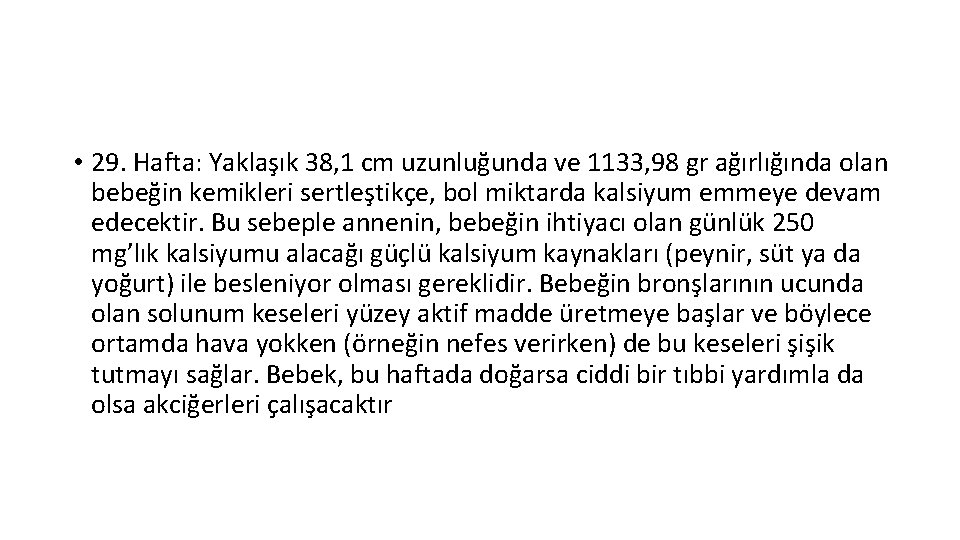  • 29. Hafta: Yaklaşık 38, 1 cm uzunluğunda ve 1133, 98 gr ağırlığında