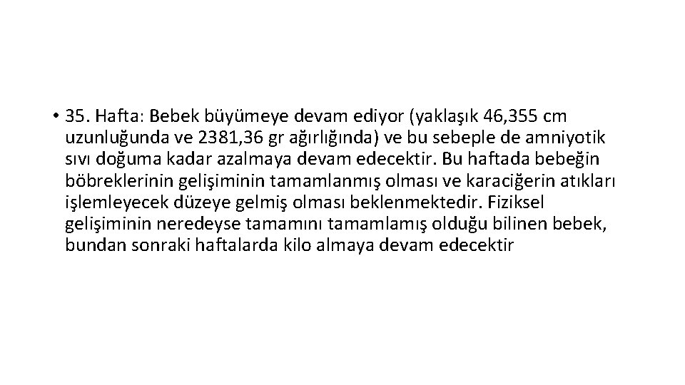  • 35. Hafta: Bebek büyümeye devam ediyor (yaklaşık 46, 355 cm uzunluğunda ve