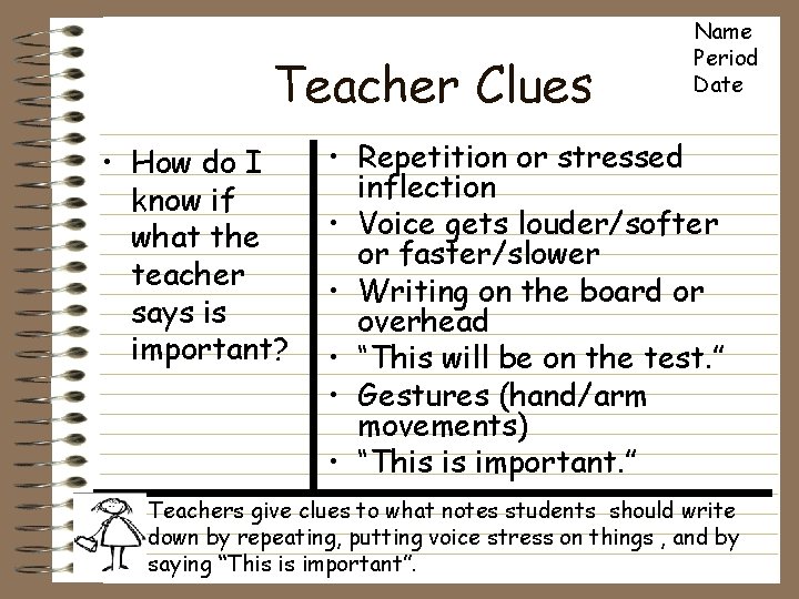 Teacher Clues • How do I know if what the teacher says is important?